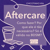 Capa do Episódio: Aftercare: O que é? Como fazer? Quais são as atividades mais comuns? Por que é tão necessário? Só vale no BDSM? Erros mais comuns e mais.