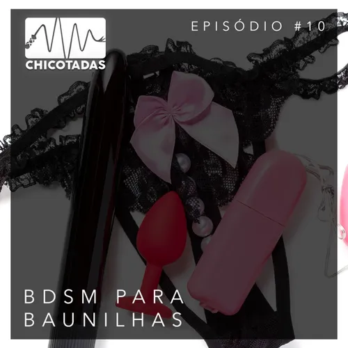 Capa do Episódio: BDSM Para Baunilhas (ou BDSM para casais baunilha: como contar do seu fetiche pra um parceiro?) (com Roxy/Roxanne)
