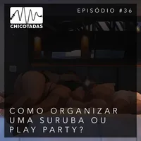 Capa do Episódio: Como Organizar uma Suruba ou Play Party: A Nossa Experiência (com Lee, Ravena, Reno, Alaska, Flávio e Leo)