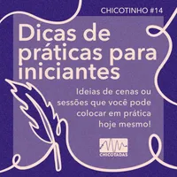 Capa do Episódio: Dicas de Práticas para Iniciantes: Ideias de cenas ou sessões BDSM que você pode colocar em prática hoje mesmo!