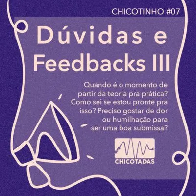 Capa do Episódio: Dúvidas e feedbacks III: Quando partir da teoria para a prática? Como sei se estou pronta para isso? Preciso gostar de dor e humilhação para ser uma boa submissa?