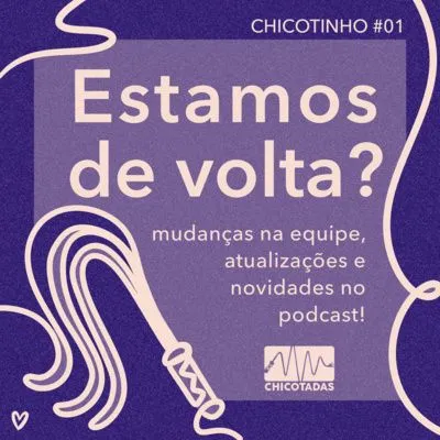 Capa do Episódio: Estamos de volta? Mudanças na equipe, atualizações e novidades no podcast!