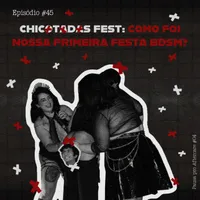 Capa do Episódio: Chicotadas Fest: Como foi nossa primeira festa BDSM? (Pausa pro Aftercare #04)