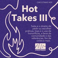 Capa do Episódio: Hot takes III: subs podem pedir ou escolher? Honoríficos devem ser obrigatórios? A comunidade é uma farsa? Encerramento de ciclos e mais.