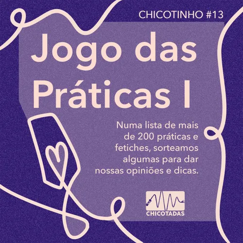 Capa do Episódio: Jogo das Práticas I: sorteamos práticas e fetiches do BDSM e damos nossas opiniões, experiências e melhores dicas.