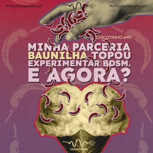 Capa do Episódio: Minha parceria baunilha topou experimentar BDSM. E agora? (Como introduzir fetiches e práticas BDSM no seu relacionamento)